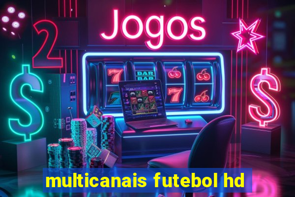 multicanais futebol hd